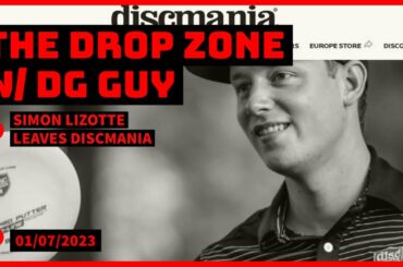 Simon Lizotte & Discmania Parting Ways • The Drop Zone w/ The Disc Golf Guy • Lizotte Sponsorship