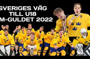 SVERIGES VÄG TILL U18 VM-GULDET 2022    VÄRLDSMÄSTARE/WORLD CHAMPIONS