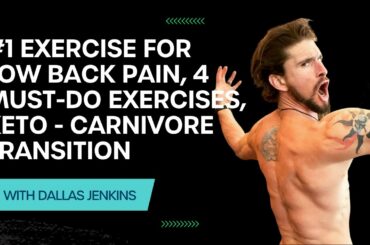 #1 Exercise For Low Back Pain, 4 Must-Do Exercises, Keto - Carnivore Transition, with Dallas Jenkins