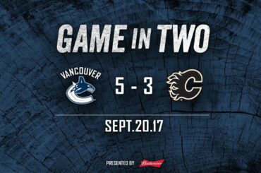 Canucks vs. Flames Game In Two (Sept. 20, 2017)