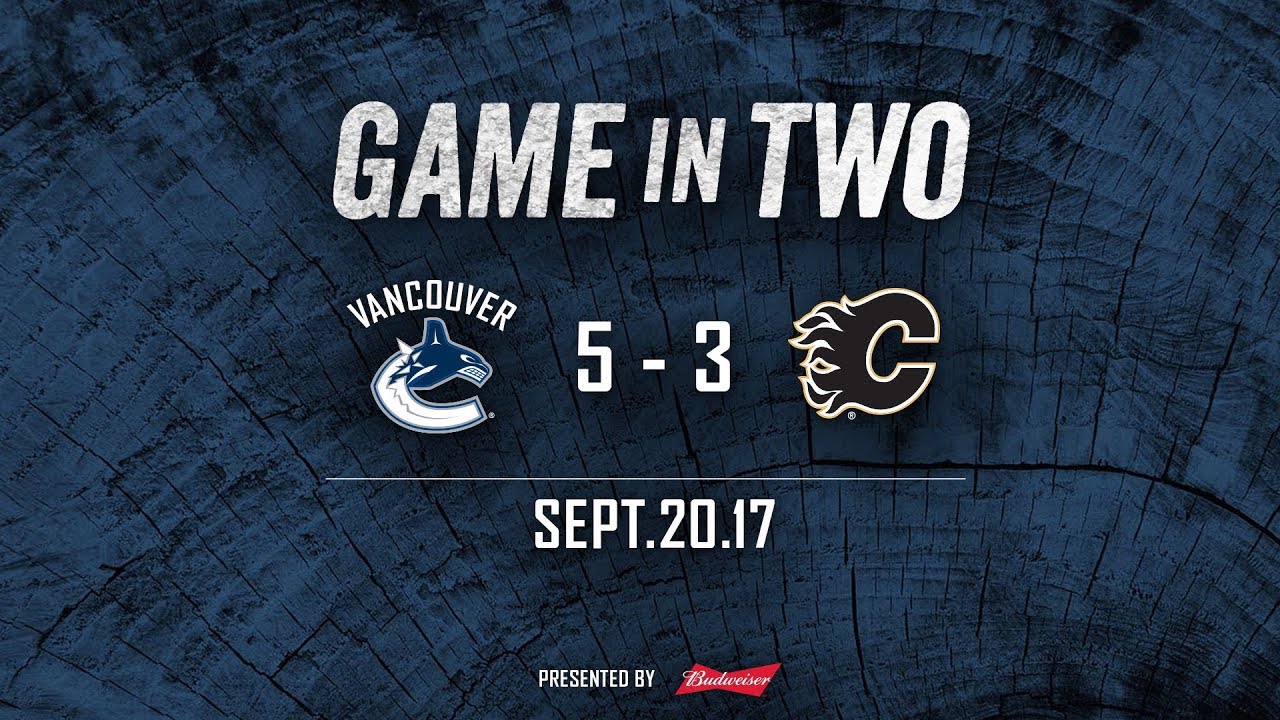 Canucks Vs. Flames Game In Two (Sept. 20, 2017) - Love NHL