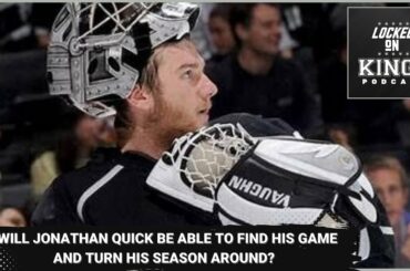 Will Jonathan Quick be able to find his game again?