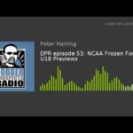 DPR episode 53: NCAA Frozen Four and U18 Previews