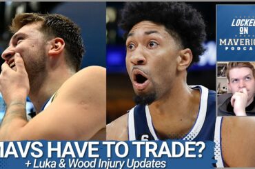 Luka Doncic & Christian Wood Injury Updates + Do the Dallas Mavericks Have to Make a Trade?