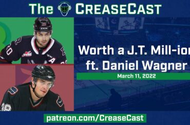 Worth a J.T. Mill-ion, ft. Daniel Wagner | The CreaseCast: March 11, 2021