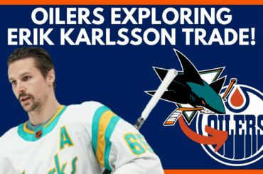 HUGE OILERS ERIK KARLSSON TRADE UPDATE | Edmonton Oilers/Sharks Erik Karlsson Trade NHL Rumors