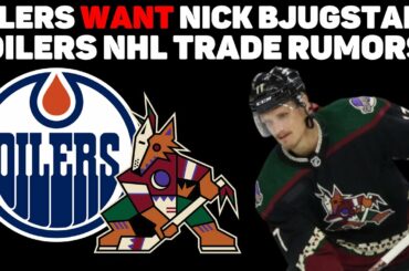 Oilers INTERESTED IN NICK BJUGSTAD Trade! Edmonton Oilers / Arizona Coyotes Trade Rumors