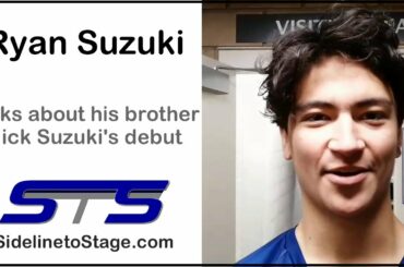 Ryan Suzuki talks about his brother Nick Suzuki's debut