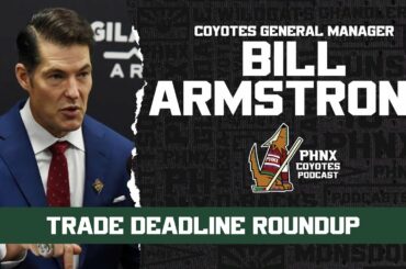 Arizona Coyotes GM Bill Armstrong explains the team’s moves at the NHL trade deadline