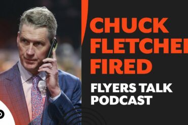 🚨FLYERS FIRE Chuck Fletcher, Danny Briere named interim GM | Flyers Talk