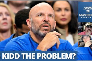 Has Jason Kidd's Coaching Been the Dallas Mavericks Biggest Problem? | Mavs Podcast