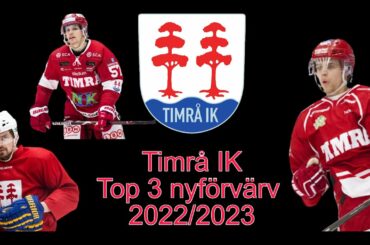 TIMRÅ IK TOP 3 NYFÖRVÄRV INFÖR SÄSONGEN 2022/2023!