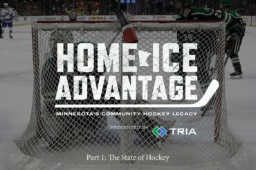 Home Ice Advantage: Minnesota's Community Hockey Legacy (Part 1)