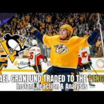 MIKAEL GRANLUND TRADED TO THE PENGUINS | Instant Reaction & Analysis