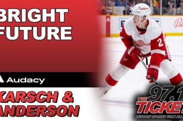 Karsch & Anderson - The Red Wings Are Giving Us Hope For A Bright Future