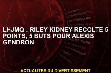 LHJMQ: Riley Kidney recueille 5 points, 5 buts pour Alexis Gendron