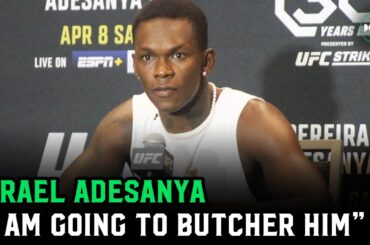 Israel Adesanya on Alex Pereira: “What if I butcher him? What if I beat the f*** out of him?”