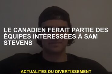 Le Canadien ferait partie des équipes intéressées à Sam Stevens