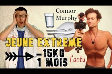 40 JOURS SANS MANGER : QUELS RISQUES ? Le jeûne de Connor Murphy