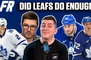 Toronto Maple Leafs Full Deadline Breakdown & Analysis