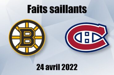 Bruins vs Canadiens - Faits saillants - 24 avril 2022
