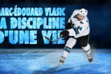 Marc-Édouard Vlasic - La LNH, un rêve qui demande de la discipline !