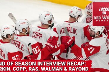 End of Season Interview Recap: Larkin, Copp, Rasmussen, Walman & Raymond