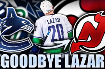 CANUCKS TRADE W/ NEW JERSEY DEVILS: CURTIS LAZAR GONE (VANCOUVER GETS DRAFT PICK) NHL News 2023