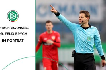 Dr. Felix Brych im Porträt | #DFBSchirisvonAbisZ