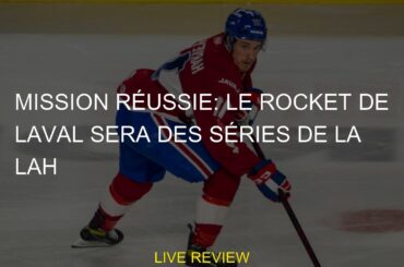 Mission réussie: le Rocket de Laval sera des séries de la LAH