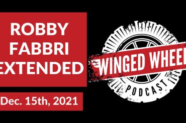 Winged Wheel Podcast - ROBBY FABBRI EXTENDED - Dec. 15th, 2021