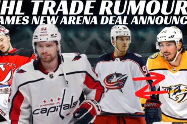 NHL Trade Rumours - Kuznetsov to Avs? CBJ - Preds Trade? Devils + Flames Arena Deal + More