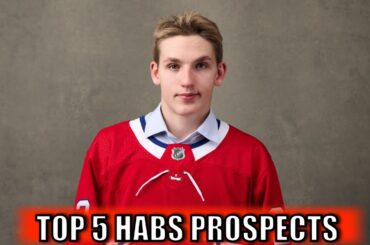 Top 5 Habs Prospects (2023 Montreal Canadiens)