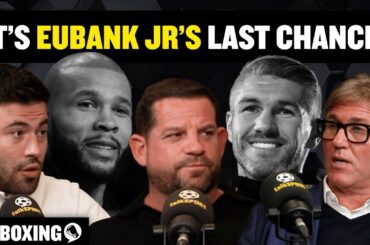 "IT'S EUBANK JR'S LAST CHANCE!" 👀 | EP22 | talkBOXING with Simon Jordan, Spencer Oliver & Ben Shalom