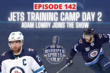 Winnipeg Jets training camp Day 2, Adam Lowry joins the show, fantasy hockey preview