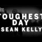 My Toughest Day: Sean Kelly #1