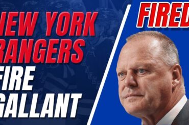 THE NEW YORK RANGERS FIRE GERARD GALLANT!