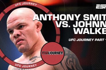 Anthony Smith vs. Johnny Walker: Part 1 | UFC Journey