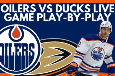 🔴 EDMONTON OILERS VS ANAHEIM DUCKS Live Game Stream | Ducks vs Oilers NHL Play-By-Play Stream