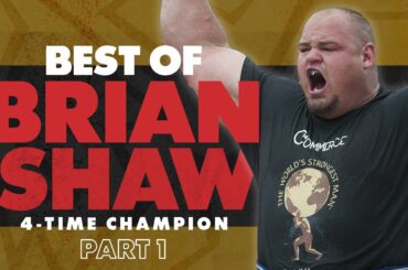 Best of Brian Shaw | Part 1 | World's Strongest Man