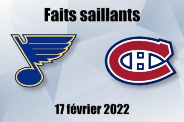 Blues vs Canadiens - Faits saillants - 17 fév. 2022
