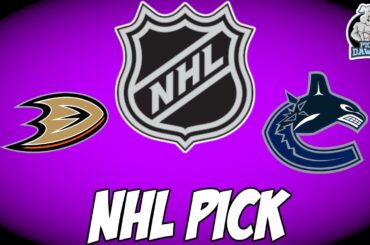 Anaheim Ducks vs Vancouver Canucks 4/11/23 NHL Free Pick Free NHL Betting Tips