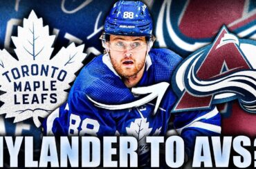 WILLIAM NYLANDER TRADE TO COLORADO AVALANCHE? RE: JEFF MAREK, ELLIOTTE FRIEDMAN (Maple Leafs Rumors)