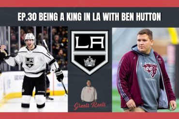 Ben Hutton | Ep.30 | Greels Reels | Being a King in LA