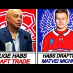 CANADIENS Draft Day TALK.. HABS Drafting MICHKOV + Mega TRADE Happening ??