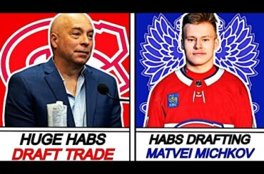 CANADIENS Draft Day TALK.. HABS Drafting MICHKOV + Mega TRADE Happening ??