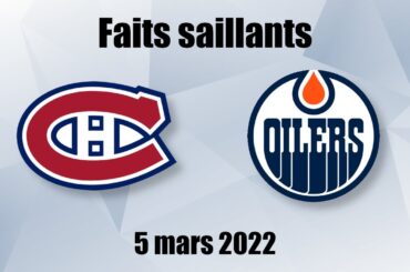 Canadiens vs Oilers - Faits saillants - 5 mars 2022