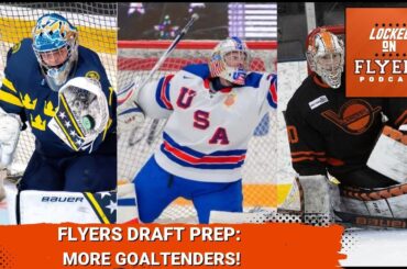 Philadelphia Flyers NHL Draft Prep: More Goaltending Options!