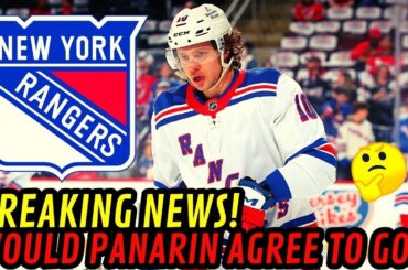 🔥 TODAY'S LATEST NEWS FROM THE NEW YORK RANGERS! BREAKING NEWS! WOULD PANARIN AGREE TO GO... ? NHL!