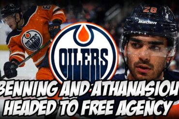 MATT BENNING + ANDREAS ATHANASIOU Will Head To FREE AGENCY! | Edmonton Oilers News